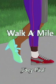 Title: Walk A Mile, Author: Joey Paul