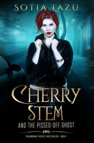 Title: Cherry Stem and the Pissed-off Ghost, Author: Sotia Lazu
