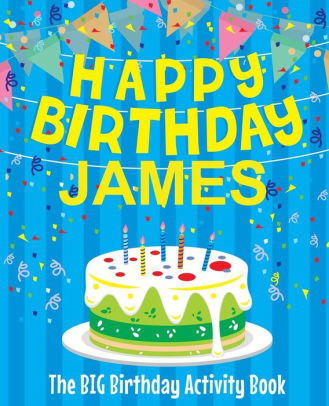 Happy Birthday James The Big Birthday Activity Book Personalized Books For Kids By Birthdaydr Paperback Barnes Noble