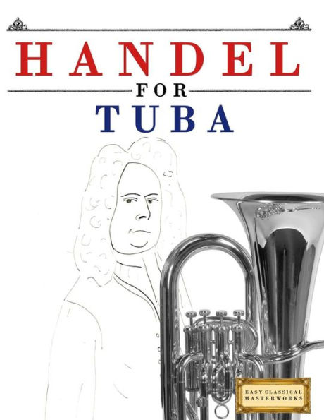 Handel for Tuba: 10 Easy Themes for Tuba Beginner Book