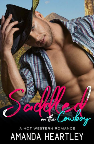 Saddled On The Cowboy: A Hot Western Romance