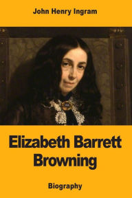 Title: Elizabeth Barrett Browning, Author: John Henry Ingram