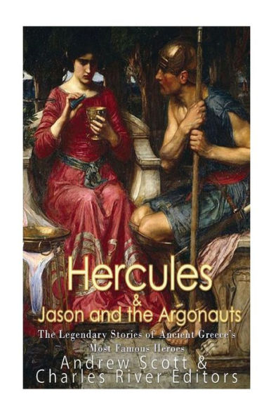 Hercules & Jason and the Argonauts: The Legendary Stories of Ancient Greece's Most Famous Heroes