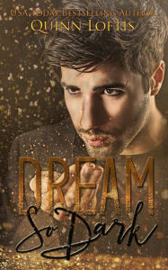 Title: Dream So Dark, Author: Quinn Loftis