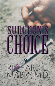 Title: Surgeon's Choice, Author: Richard L Mabry MD