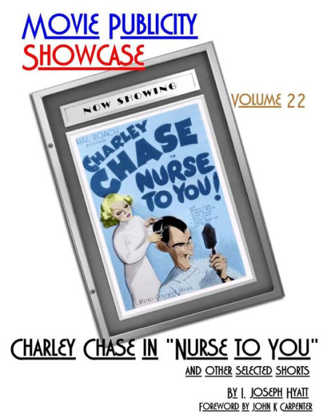 Movie Publicity Showcase Volume 22: Charley Chase in "Nurse to You" and Other Selected Shorts