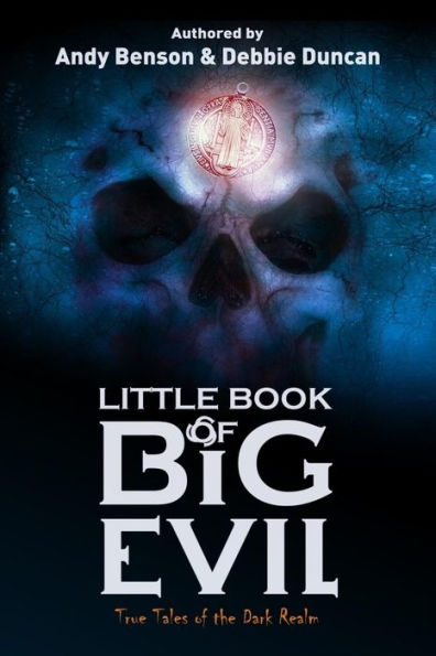 Little Book of Big Evil: True Tales of the Dark Realm