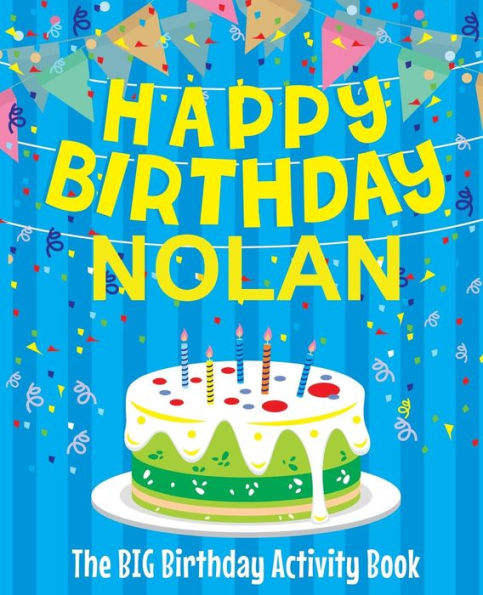 Happy Birthday Nolan: The Big Birthday Activity Book: Personalized Books for Kids