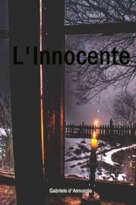 Title: L'Innocente, Author: Gabriele D'Annunzio