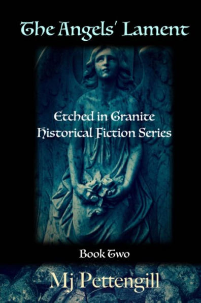 The Angels' Lament: Etched Granite Historical Fiction Series - Book Two