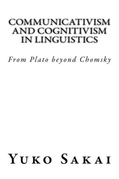 Communicativism and Cognitivism in Linguistics: From Plato beyond Chomsky