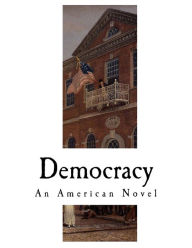 Title: Democracy: An American Novel, Author: Henry Adams