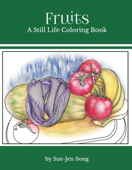 Fruits: A Still Life Coloring Book