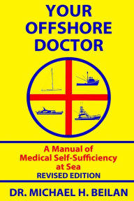 Title: Your Offshore Doctor: A Manual of Medical Self-Sufficiency at Sea, Author: Michael H Beilan