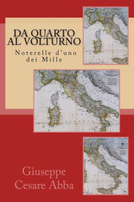 Title: Da Quarto al Volturno: Noterelle d'uno dei Mille, Author: Giuseppe Cesare Abba