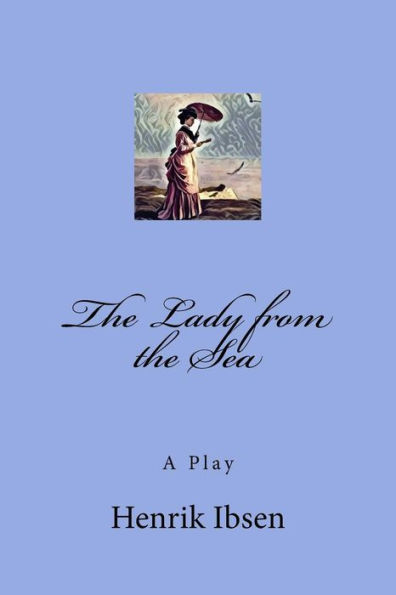 The Lady from the Sea: A Play