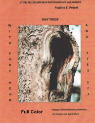 Title: May Those With Ears Hear and Those With Eyes See, Author: Pauline E Petsel