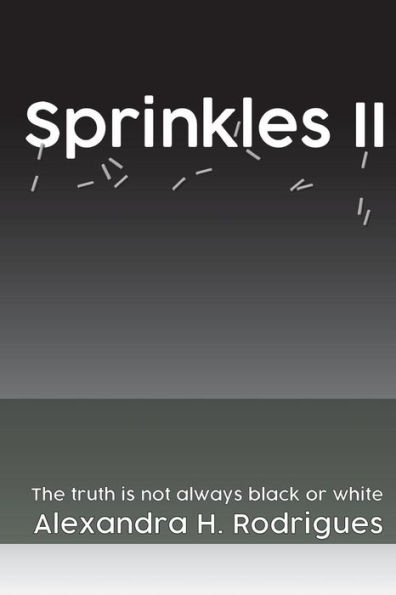 Sprinkles II: Nothing is only black or white