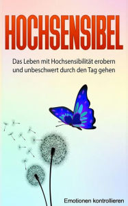 Title: Hochsensibel: Das Leben mit Hochsensibilität erobern und unbeschwert durch den Tag gehen., Author: Sabine Muller