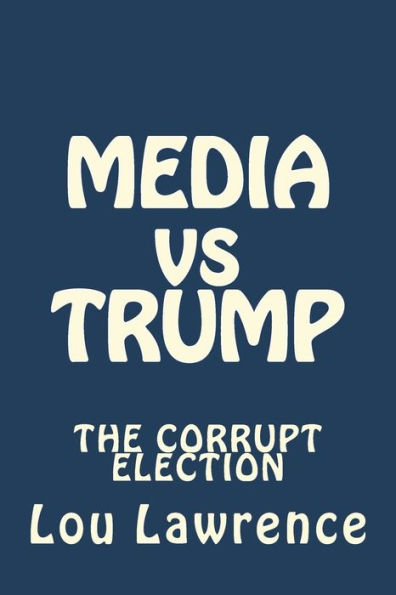 MEDIA vs TRUMP: The Corrupt Election