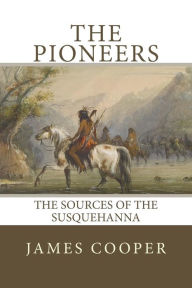 The Pioneers: The Sources of the Susquehanna