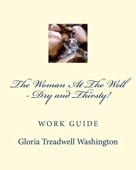 The Woman At The Well - Dry and Thirsty!: Work Guide