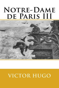 Title: Notre-Dame de Paris III, Author: Victor Hugo