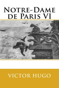 Title: Notre-Dame de Paris VI, Author: Victor Hugo