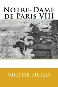 Title: Notre-Dame de Paris VIII, Author: Victor Hugo