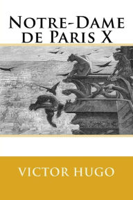 Title: Notre-Dame de Paris X, Author: Victor Hugo