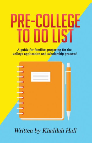 Pre-College To Do List: A guide for families preparing for the college application and scholarship process!