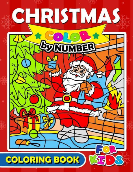 Christmas Color by Number Coloring Book for Kids: Merry X'Mas Coloring for Children, boy, girls, kids Ages 2-4,3-5,4-8
