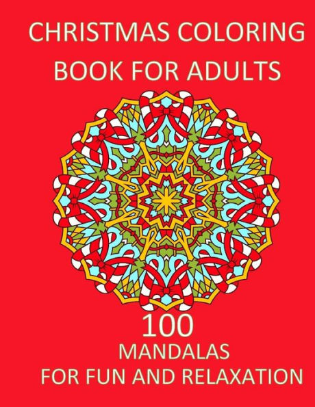 Christmas Coloring Book For Adults Relaxation and Fun: Adult Christmas Coloring Book Adult coloring Books Mandala