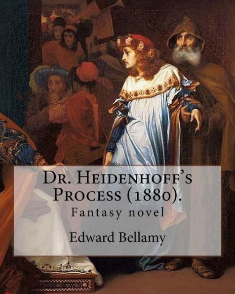 Dr. Heidenhoff's Process (1880). By: Edward Bellamy: Fantasy novel