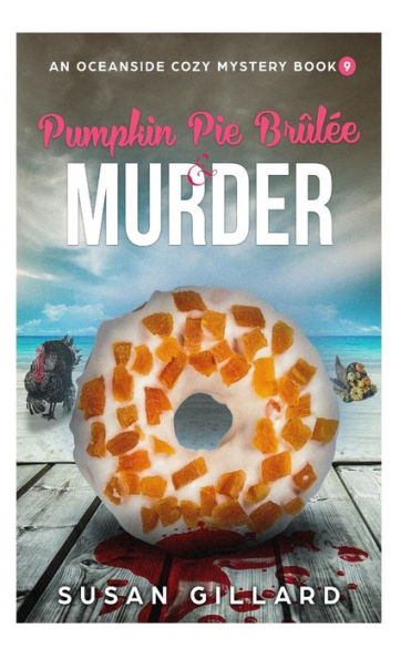 Pumpkin Pie Brulee & Murder: An Oceanside Cozy Mystery - Book 9