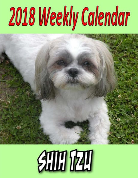 2018 Weekly Calendar Shih Tzu