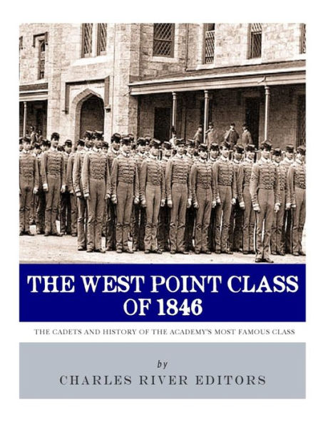 the West Point Class of 1846: Cadets and History Academy's Most Famous
