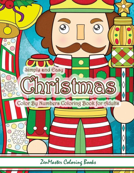 Simple and Easy Christmas Color By Numbers Coloring Book for Adults: A Christmas Holiday Color By Numbers Coloring Book for Relaxation and Stress Relief