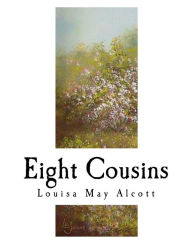 Title: Eight Cousins: The Aunt-Hill, Author: Louisa May Alcott