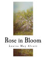 Rose in Bloom: A Sequel to ?Eight Cousins?