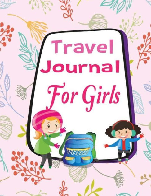 Travel Journal for Girls: Vacation Diary for Children, Kids. Writing a ...