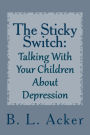 The Sticky Switch: A Book for Explaining Depression to Young Children