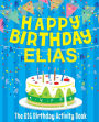 Happy Birthday Elias - The Big Birthday Activity Book: (Personalized Children's Book)