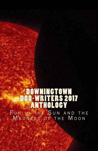 Downingtown Doo-Writers, 2017 Anthology: Fun in the Sun and the Madness of the Moon