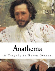 Title: Anathema: A Tragedy in Seven Scenes, Author: Herman Bernstein