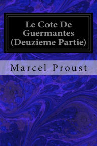Title: Le Cote De Guermantes (Deuzieme Partie), Author: Marcel Proust