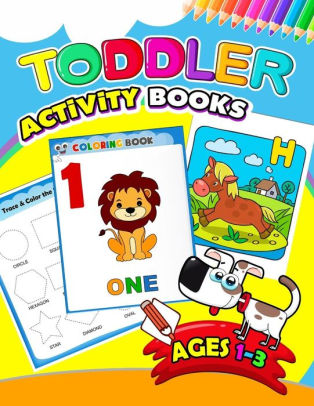 Download Toddler Activity Books Ages 1 3 Activity Book For Boy Girls Kids Children First Workbook For Your Kids By Preschool Learning Activity Designer Paperback Barnes Noble