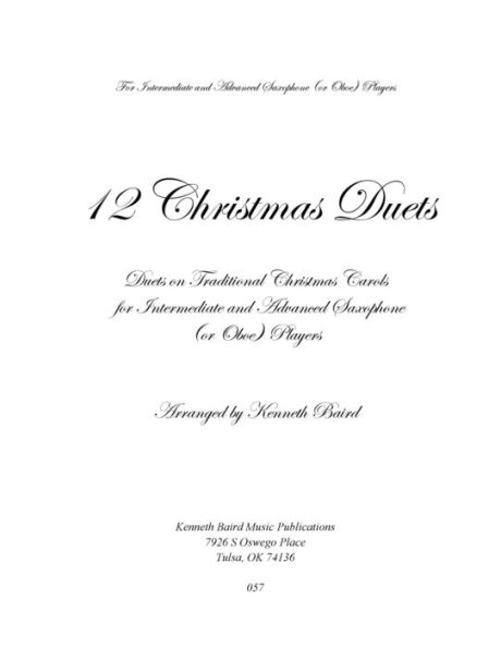 12 Christmas Duets for Saxophones or Oboes: Duets on Traditional Christmas Carols for Intermediate and Advanced Saxophone or Oboe Players