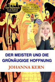 Title: Der Meister und die Grunaugige Hoffnung, Author: Johanna Kern