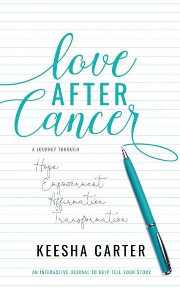 Love After Cancer: A Journey Through Hope, Empowerment, Affirmation and Transformation